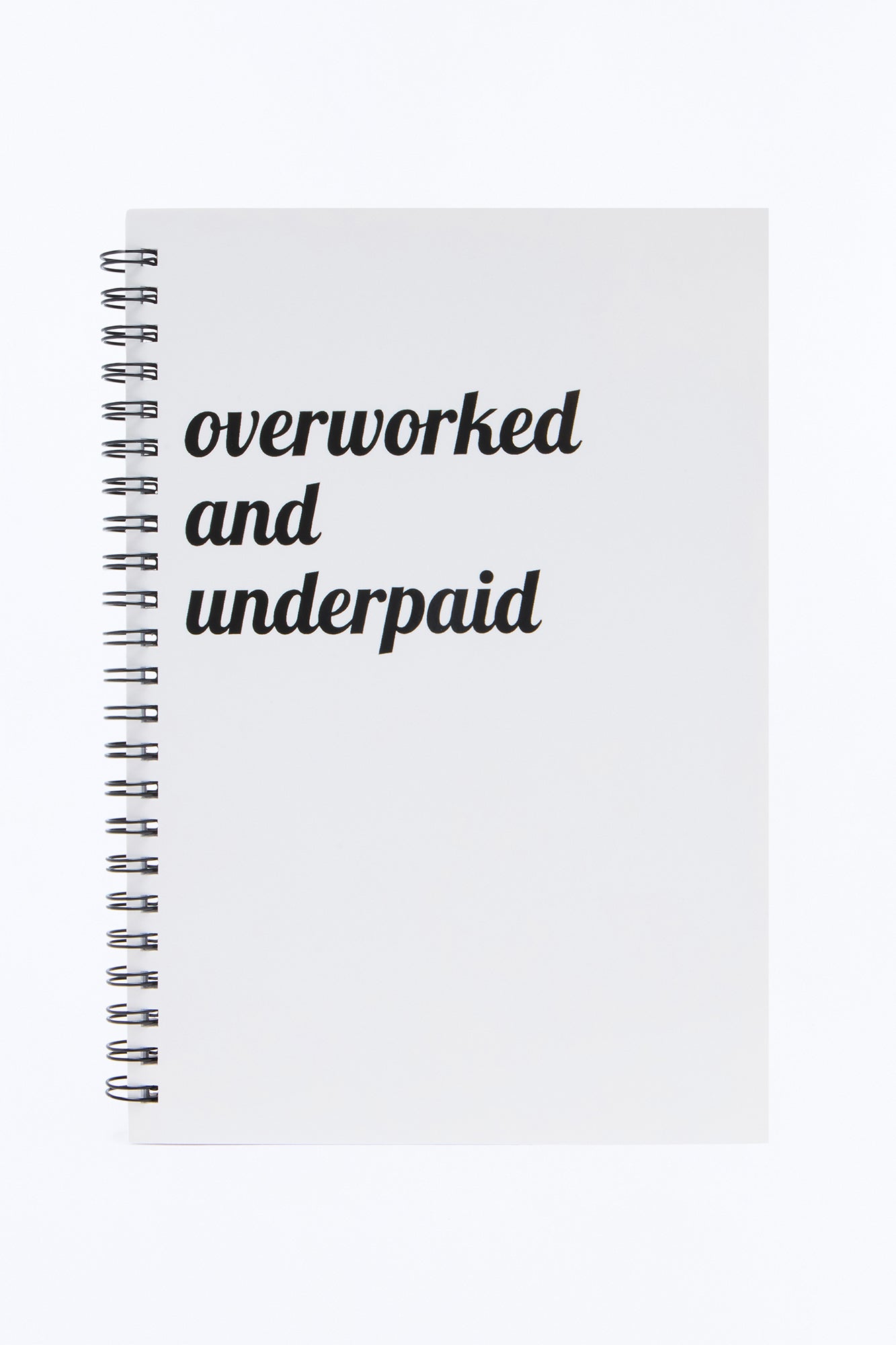 Overworked And Underpaid Spiral Notebook - White/Black